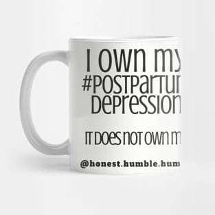 i own my postpartum depression Mug